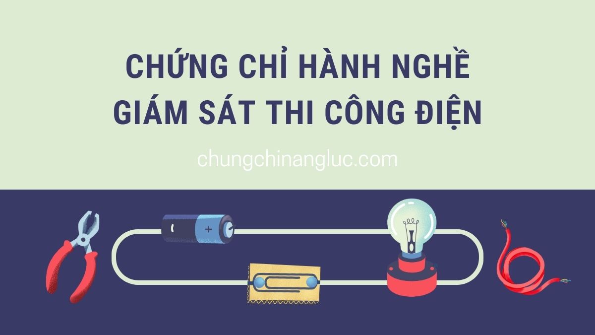 Chứng chỉ hành nghề giám sát thi công điện